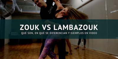 All about the Zouk, the LambaZouk and the Lambada - how are they different? [example videos]