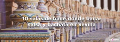 10 salas de baile donde bailar salsa y bachata en Sevilla