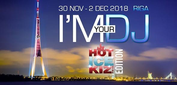 I'M YOUR DJ - Hot Ice Kiz Edition 2018 - Riga