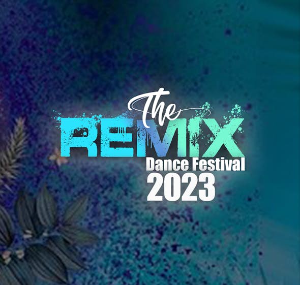 THE REMIX DANCE FESTIVAL 2023