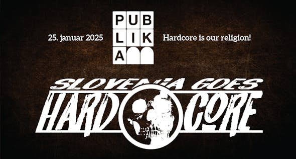 SLOVENIA GOES HARDCORE | Ljubljana edition