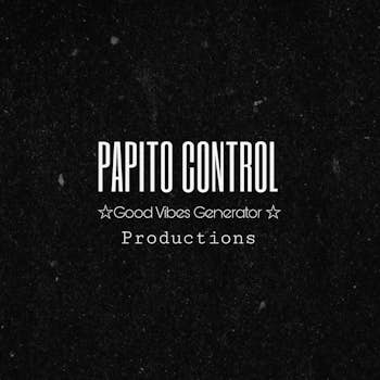 Papito Control ☆Good Vibes Generator ☆ Productions